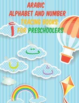 Arabic Alphabet NUMBER TRACING for kids book: Great Gift For Bilingual Parents Arabic Language Alphabet Book For Babies, Toddlers & Kids Ages 3-8 Paperback Independently Published