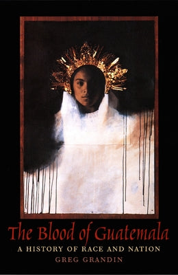 The Blood of Guatemala: A History of Race and Nation Paperback Duke University Press