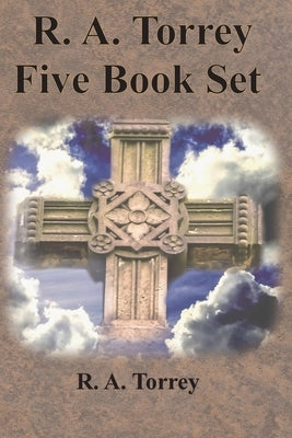 R. A. Torrey Five Book Set - How To Pray, The Person and Work of The Holy Spirit, How to Bring Men to Christ,: How to Succeed in The Christian Life, T Paperback Chump Change