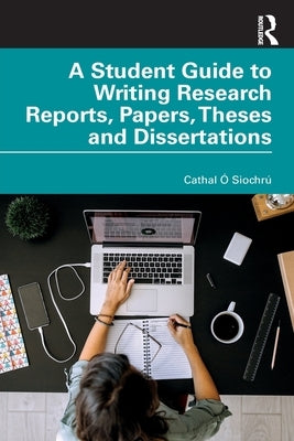 A Student Guide to Writing Research Reports, Papers, Theses and Dissertations Paperback Routledge