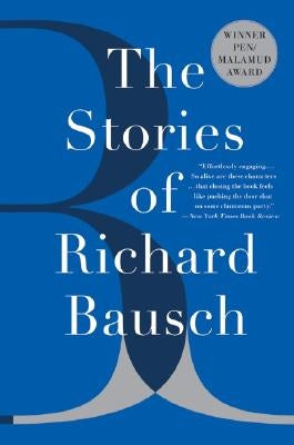 The Stories of Richard Bausch Paperback Harper Perennial