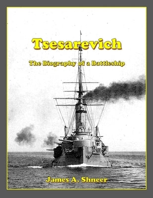 Tsesarevich: The Biography of a Battleship Paperback Lulu.com