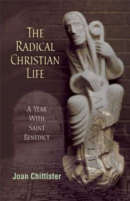 Radical Christian Life: A Year with Saint Benedict Paperback Liturgical Press