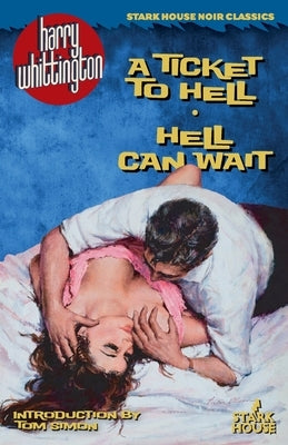 A Ticket to Hell / Hell Can Wait Paperback Stark House Press