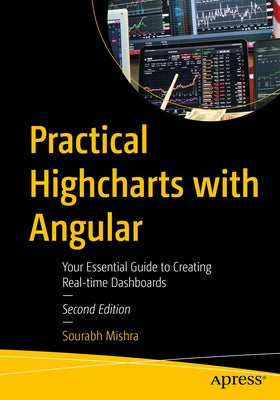 Practical Highcharts with Angular: Your Essential Guide to Creating Real-Time Dashboards Paperback Apress