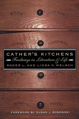 Cather's Kitchens: Foodways in Literature and Life Paperback Bison