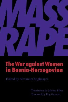 Mass Rape: The War against Women in Bosnia-Herzegovina Paperback University of Nebraska Press
