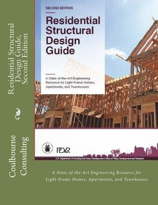 Residential Structural Design Guide, Second Edition: A State-of-the-Art Engineering Resource for Light-Frame Homes, Apartments, and Townhouses Paperback Createspace Independent Publishing Platform