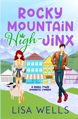 Rocky Mountain High-Jinx: Full-length, grumpy/sunshine small-town romance with laugh-out-loud sexy goodness. Paperback Up All Night Publishing