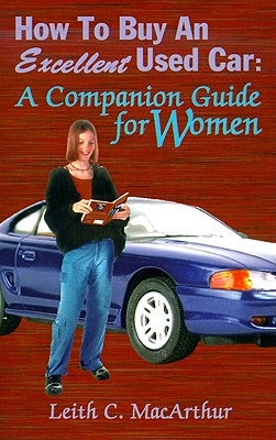 How to Buy an Excellent Used Car: A Companion Guide for Women Paperback 1st Book Library