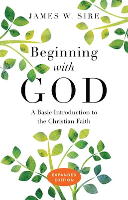 Beginning with God: A Basic Introduction to the Christian Faith Paperback IVP Books