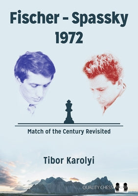 Fischer - Spassky 1972: Match of the Century Revisited Paperback Quality Chess