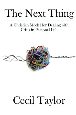 The Next Thing: A Christian Model for Dealing with Crisis in Personal Life Paperback Inscript Books