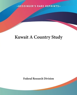 Kuwait A Country Study Paperback Kessinger Publishing