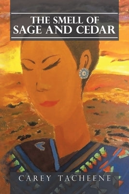 The Smell of Sage and Cedar Paperback Xlibris Us