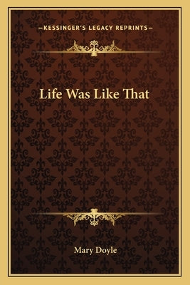 Life Was Like That Paperback Kessinger Publishing