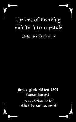 The Art of Drawing Spirits Into Crystals: The Doctrine of Spirits Paperback Createspace Independent Publishing Platform