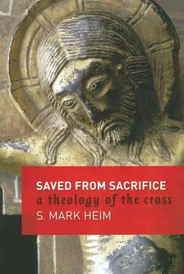 Saved from Sacrifice: A Theology of the Cross Paperback William B. Eerdmans Publishing Company