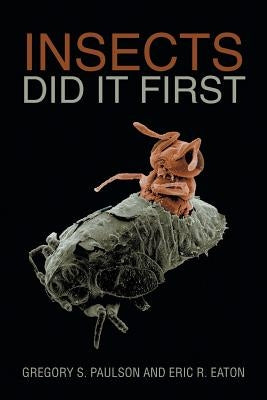 Insects Did It First Paperback Xlibris Us