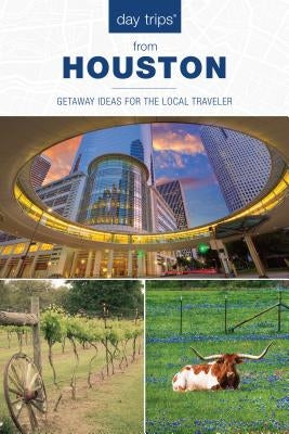 Day Trips(R) from Houston: Getaway Ideas For The Local Traveler Paperback Globe Pequot Press