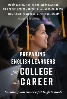 Preparing English Learners for College and Career: Lessons from Successful High Schools Paperback Teachers College Press