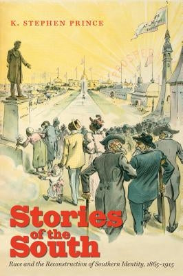 Stories of the South: Race and the Reconstruction of Southern Identity, 1865-1915 Paperback University of North Carolina Press