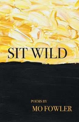 Sit Wild Paperback Finishing Line Press