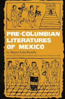 Pre-Columbian Literatures of Mexico: Volume 92 Paperback University of Oklahoma Press
