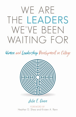We Are the Leaders We've Been Waiting for: Women and Leadership Development in College Paperback Routledge