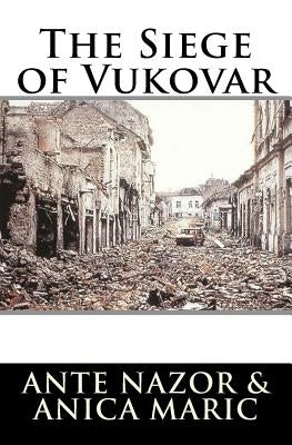 The Siege of Vukovar Paperback Createspace Independent Publishing Platform