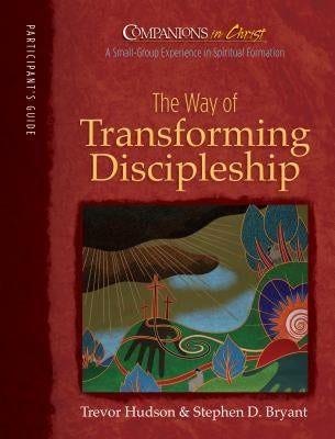 Companions in Christ: The Way of Transforming Discipleship: Participant's Book Paperback Upper Room Books