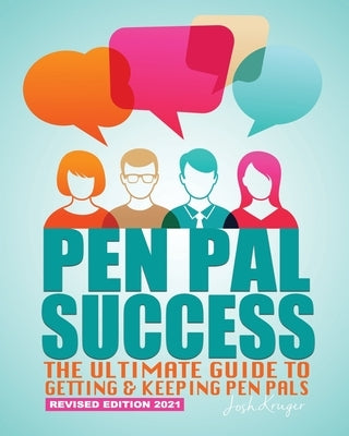 Pen Pal Success: The Ultimate Guide to Getting & Keeping Pen Pals Paperback Freebird Publishers