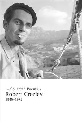 The Collected Poems of Robert Creeley, 1945-1975 Paperback University of California Press