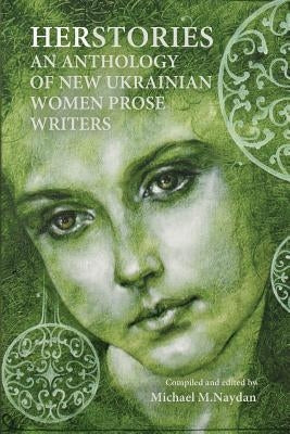 Herstories an Anthology of New Ukrainian Women Prose Writers Paperback Glagoslav Publications B.V.