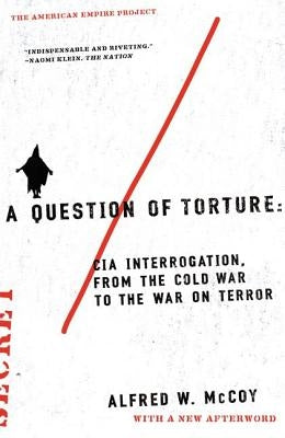 A Question of Torture: CIA Interrogation, from the Cold War to the War on Terror Paperback St. Martins Press-3PL