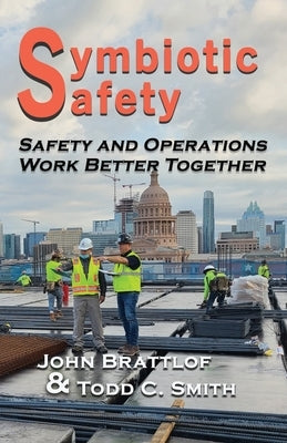 Symbiotic Safety: Safety and Operations Work Better Together Paperback Austin Brothers Publishers