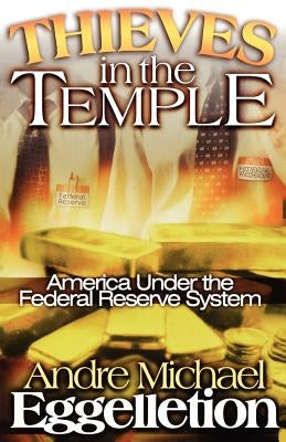 Thieves in the Temple - America Under the Federal Reserve System Paperback WT Gregory Publishing Company