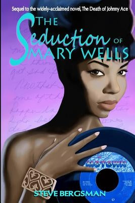 The Seduction of Mary Wells Paperback Createspace Independent Publishing Platform