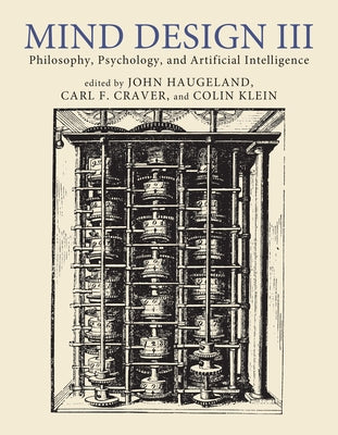 Mind Design III: Philosophy, Psychology, and Artificial Intelligence by Haugeland, John