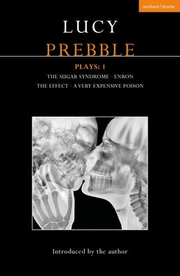 Lucy Prebble Plays 1: The Sugar Syndrome; Enron; The Effect; A Very Expensive Poison Paperback Methuen Drama
