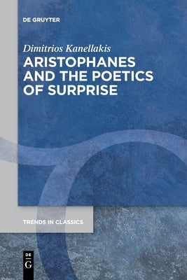 Aristophanes and the Poetics of Surprise Paperback de Gruyter