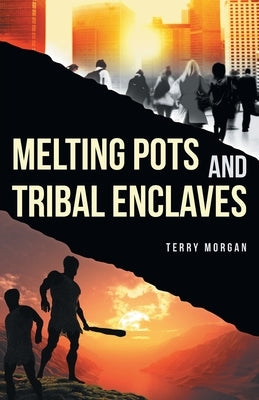 Melting Pots and Tribal Enclaves Paperback FriesenPress