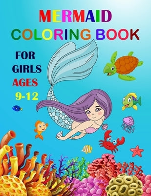 Mermaid Coloring Book For Girls Ages 9-12: Cute Unique Coloring Pages Large Format For Special Childrens To Enjoy. Paperback Independently Published