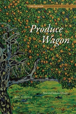 Produce Wagon: New and Selected Poems Paperback University of Nebraska Press