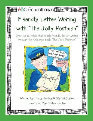 Friendly Letter Writing with "The Jolly Postman": Creative activities that teach friendly letter writing through the Ahlberg's book "The Jolly Postman Paperback Createspace Independent Publishing Platform