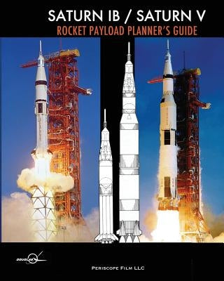 Saturn IB / Saturn V Rocket Payload Planner's Guide Paperback Periscope Film LLC