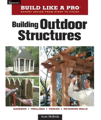 Building Outdoor Structures Paperback Taunton Press