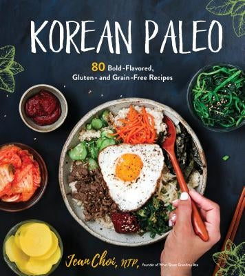 Korean Paleo: 80 Bold-Flavored, Gluten- And Grain-Free Recipes Paperback Page Street Publishing