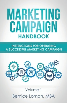Marketing Campaign Handbook: Volume One: Instructions For Operating A Successful Marketing Campaign Paperback Bernice Loman