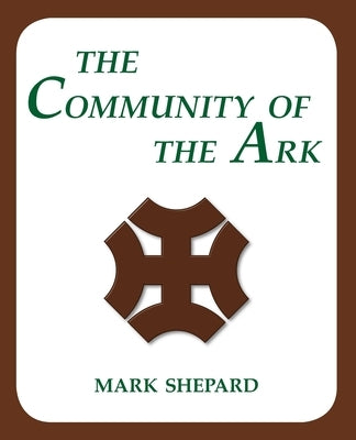 The Community of the Ark: A Visit with Lanza del Vasto, His Fellow Disciples of Mahatma Gandhi, and Their Utopian Community in France (20th Anni Paperback Simple Productions
